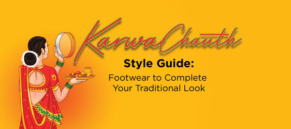 Karwa Chauth Style Guide: Footwear to Complete Your Traditional Look